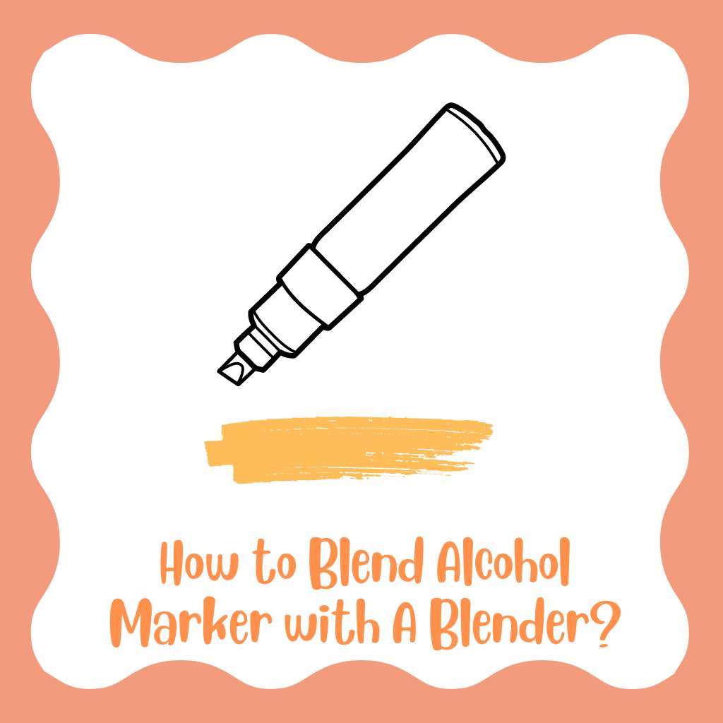 How to Blend Alcohol Marker with A Blender